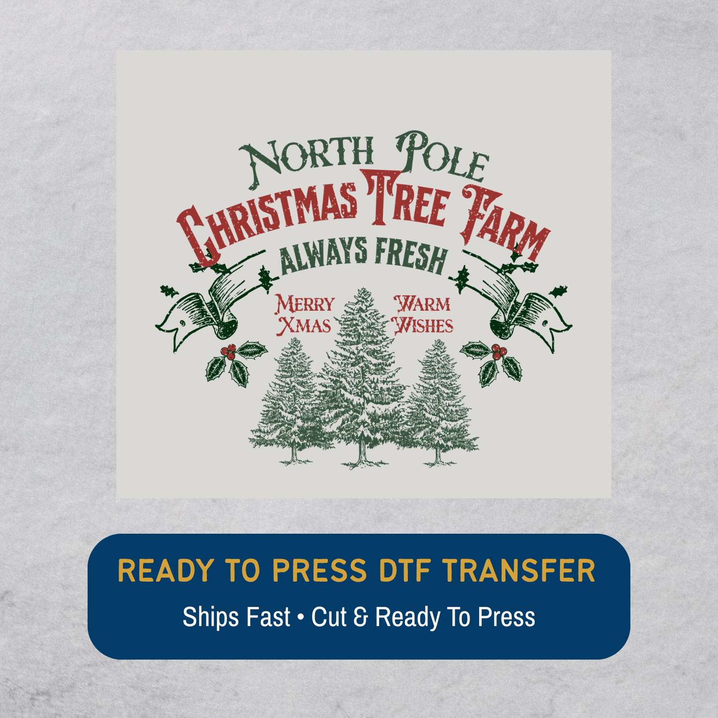 North Pole Christmas Tree Farm Always Fresh DTF Transfer