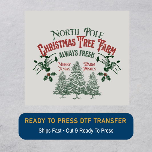 North Pole Christmas Tree Farm Always Fresh DTF Transfer