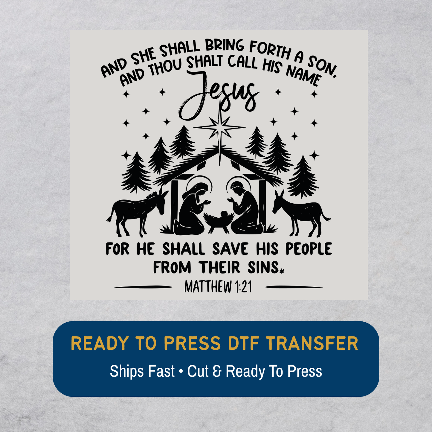 She Shall Bring Forth A Son And Thou Shall Call His Name Jesus Matthew 1:21  DTF Transfer